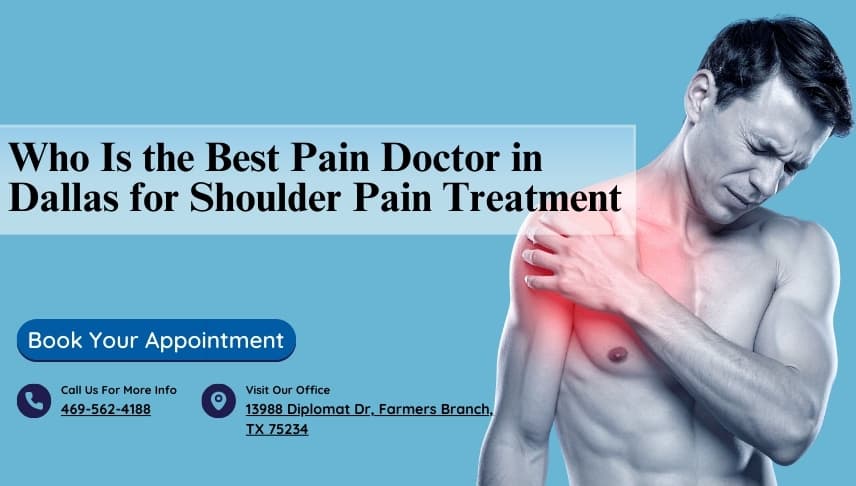 Best Pain Doctor in Dallas for Shoulder Pain Treatment